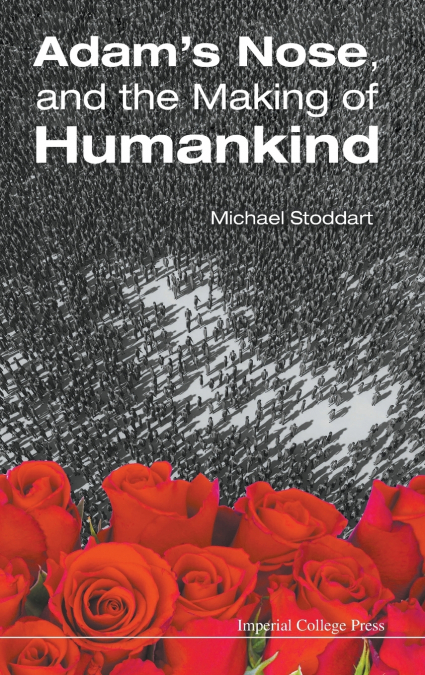 ADAM’S NOSE, AND THE MAKING OF HUMANKIND