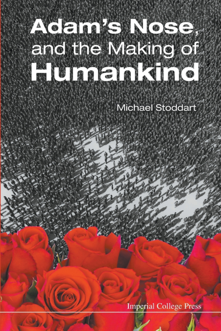 ADAM’S NOSE, AND THE MAKING OF HUMANKIND