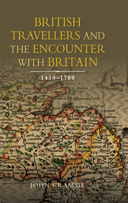British Travellers and the Encounter with Britain, 1450-1700