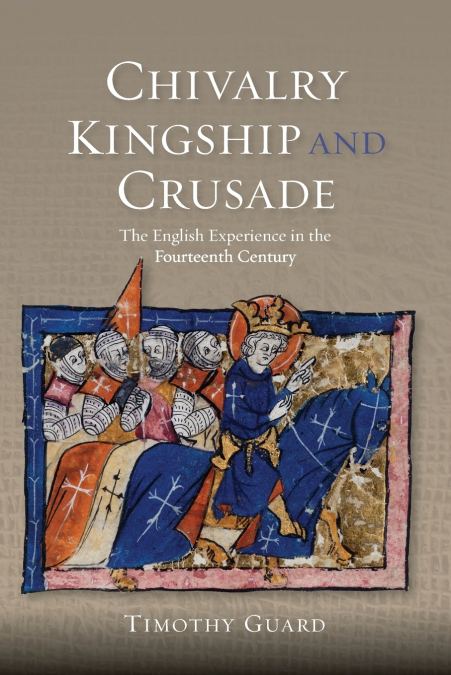 Chivalry, Kingship and Crusade
