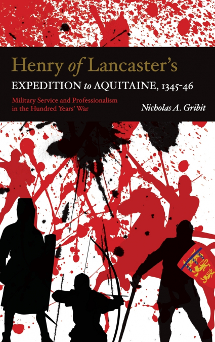 Henry of Lancaster’s Expedition to Aquitaine, 1345-1346