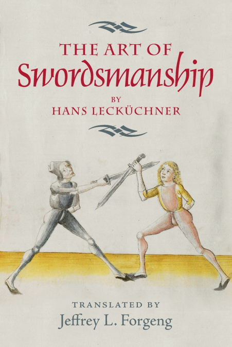 Art of Swordsmanship by Hans Leckuchner