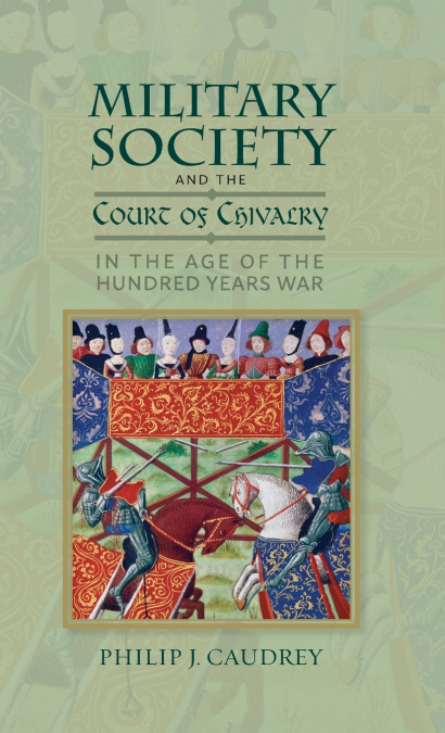 Military Society and the Court of Chivalry in the Age of the Hundred Years War