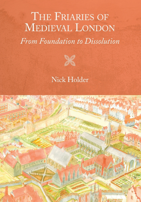 Friaries of Medieval London