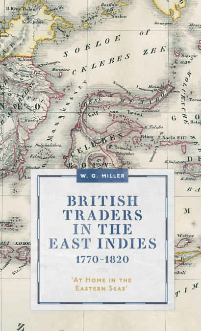 British Traders in the East Indies, 1770-1820