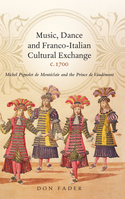 Music, Dance and Franco-Italian Cultural Exchange, C.1700