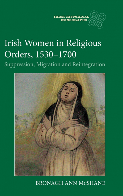 Irish Women in Religious Orders, 1530-1700