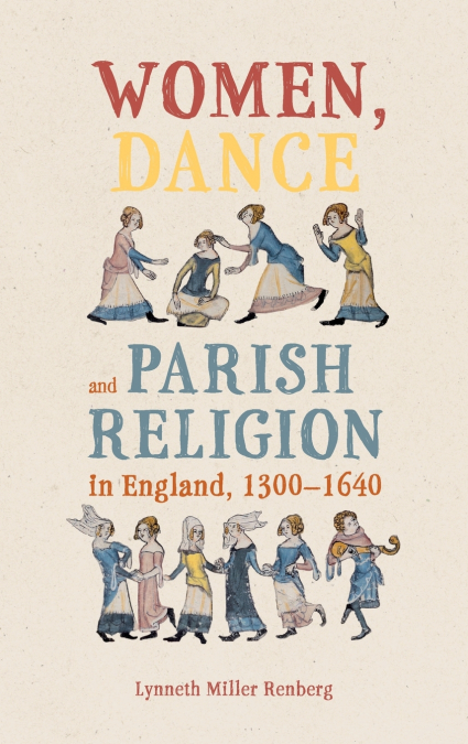 Women, Dance and Parish Religion in England, 1300-1640