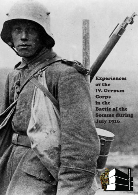 Experiences of the IV German Corps in the Battle of the Somme During July 1916.