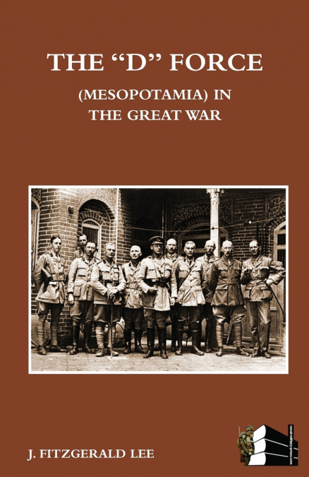 'D' FORCE (MESOPOTAMIA) IN THE GREAT WAR
