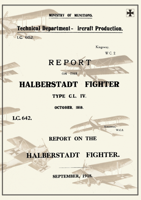 REPORT ON THE HALBERSTADT FIGHTER , September 1918 and October 1918Reports on German Aircraft 11