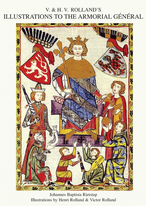 V. & H.V. ROLLAND’S ILLUSTRATIONS TO THE ARMORIAL GENERAL  Volume 1
