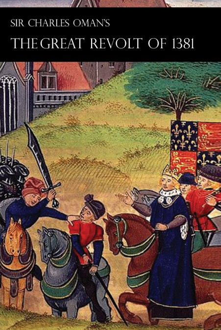 Sir Charles Oman’s Great Revolt of 1381