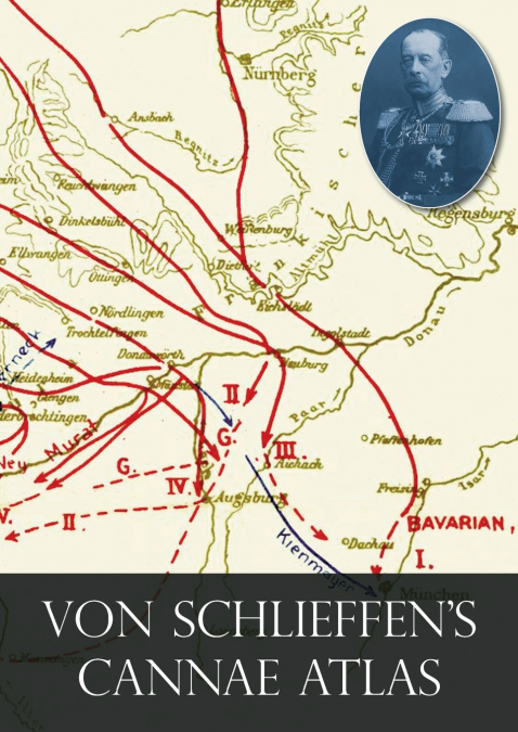 VON SCHLIEFFEN’S 'CANNAE' ATLAS