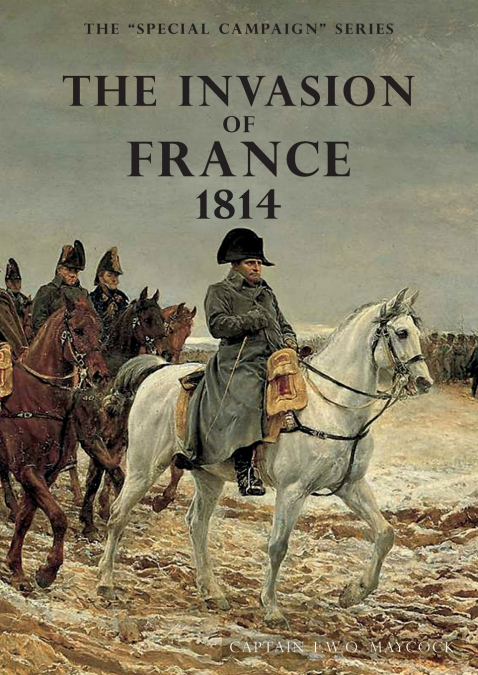 THE INVASION OF FRANCE, 1814