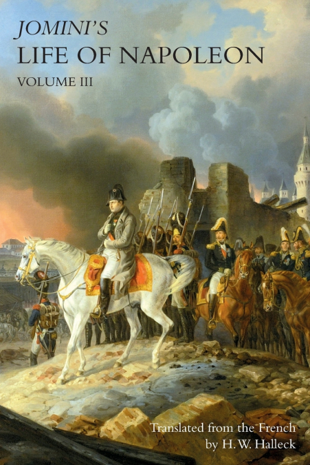 JOMINI’s LIFE OF NAPOLEON