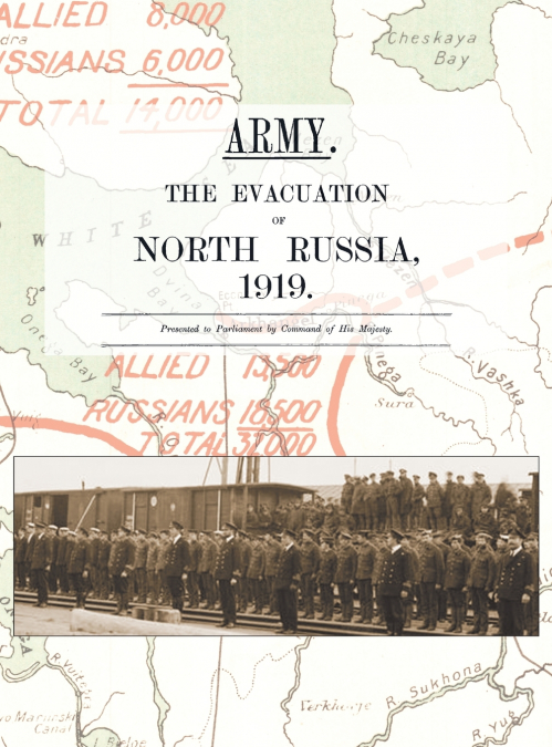 ARMY.  THE EVACUATION OF NORTH RUSSIA 1919