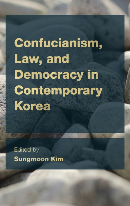 Confucianism, Law, and Democracy in Contemporary Korea