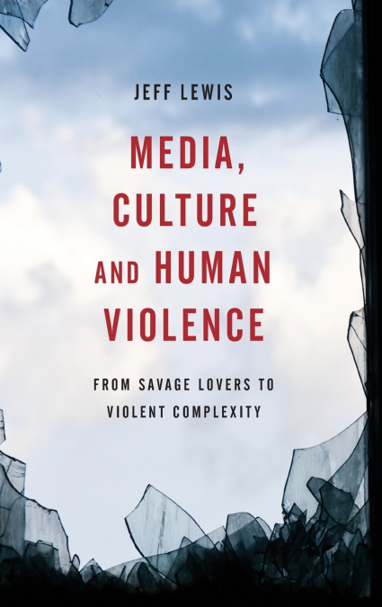 Media, Culture and Human Violence