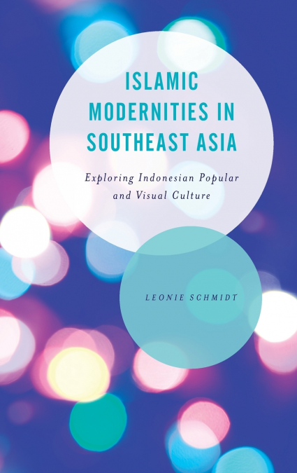 Islamic Modernities in Southeast Asia