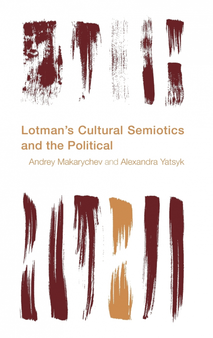 Lotman’s Cultural Semiotics and the Political
