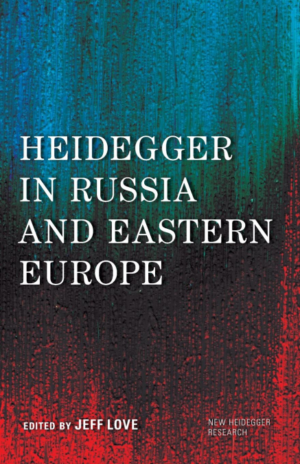 Heidegger in Russia and Eastern Europe