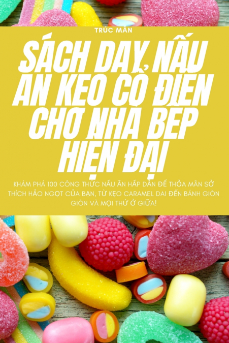 SÁCH DẠY NẤU ĂN KẸO CỔ ĐIỂN CHO NHÀ BẾP HIỆN ĐẠI