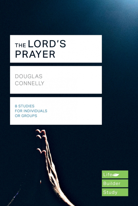 The Lord’s Prayer (Lifebuilder Study Guides)