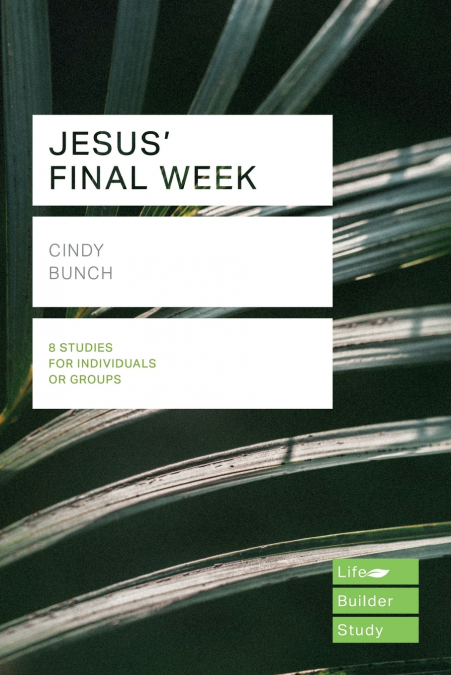 Jesus’ Final Week (Lifebuilder Study Guides)