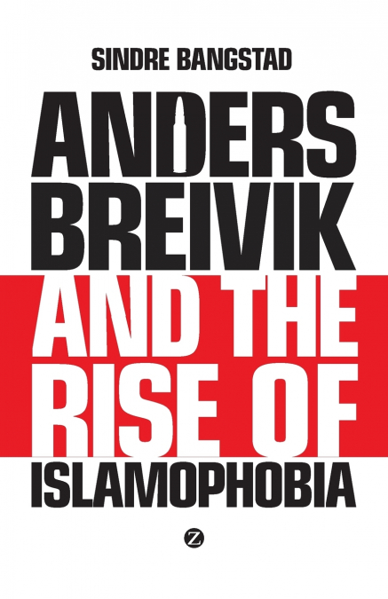 Anders Breivik and the Rise of Islamophobia