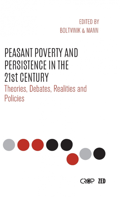 Peasant Poverty and Persistence in the Twenty-First Century