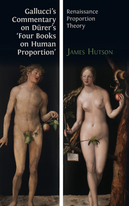 Gallucci’s Commentary on Dürer’s ’Four Books on Human Proportion’