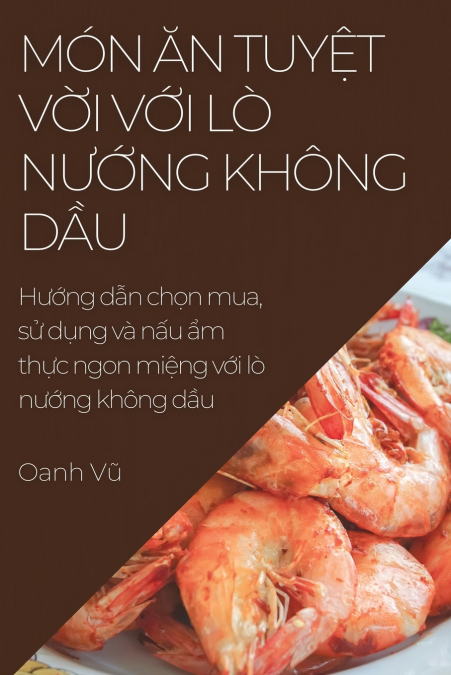 Món Ăn Tuyệt Vời Với Lò Nướng Không Dầu