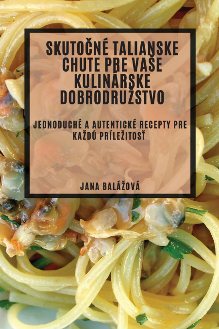 Skutočné talianske chute pre vaše  kulinárske dobrodružstvo
