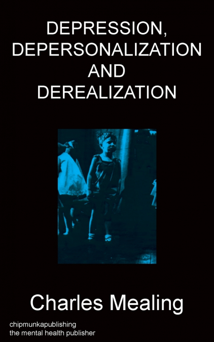 DEPRESSION, DEPERSONALIZATION AND DEREALIZATION