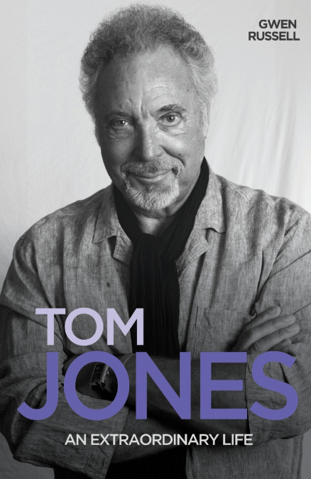Tom Jones - An Extraordinary Life