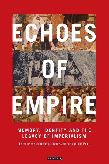 Echoes of Empire Memory, Identity and Colonial Legacies