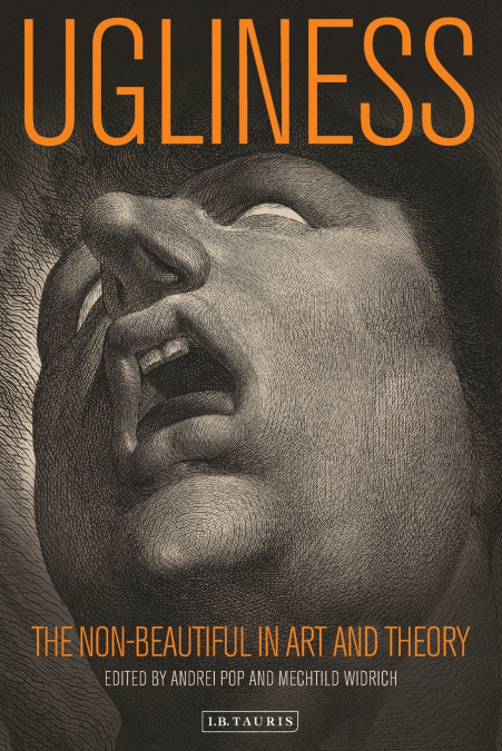 Ugliness The Non-beautiful in Art and Theory