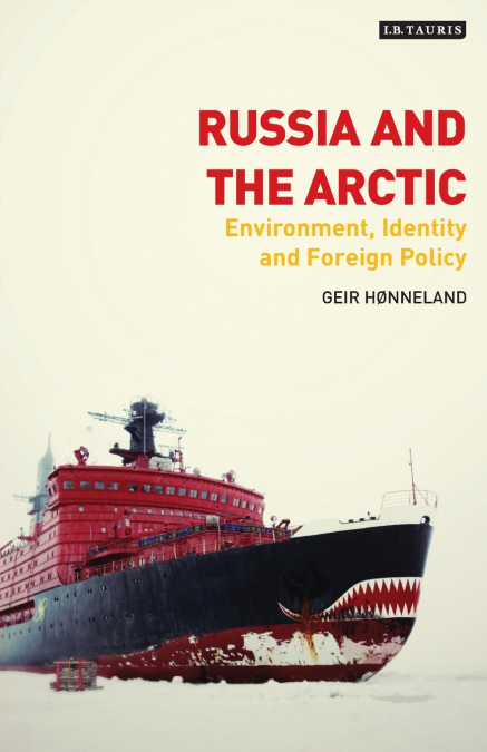 Russia and the Arctic Environment, Identity and Foreign Policy