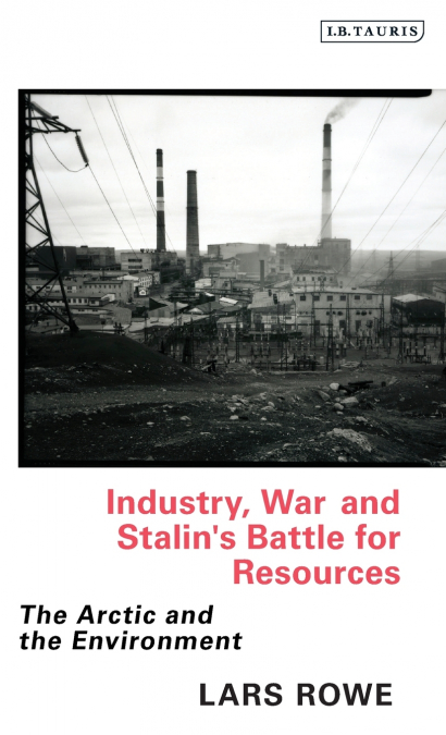 Industry, War and Stalin’s Battle for Resources