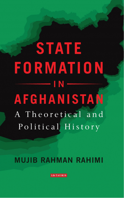State Formation in Afghanistan A Theoretical and Political History