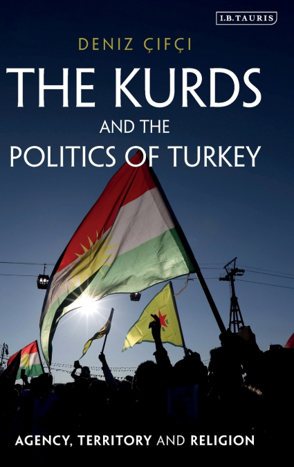 The Kurds and the Politics of Turkey