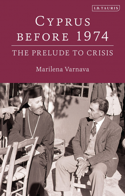 Cyprus Before 1974 The Prelude to Crisis