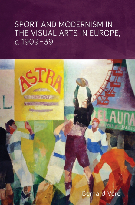 Sport and modernism in the visual arts in Europe, c. 1909-39