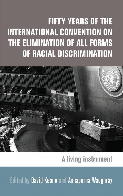 Fifty years of the International Convention on the Elimination of All Forms of Racial Discrimination