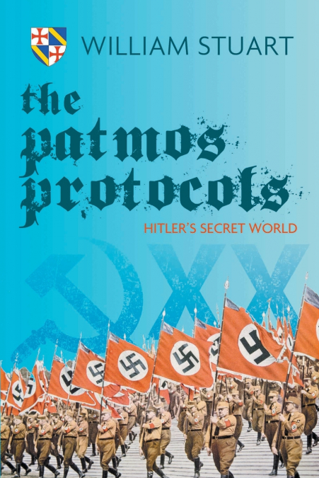 The Patmos Protocol; Hitler’s Secret World