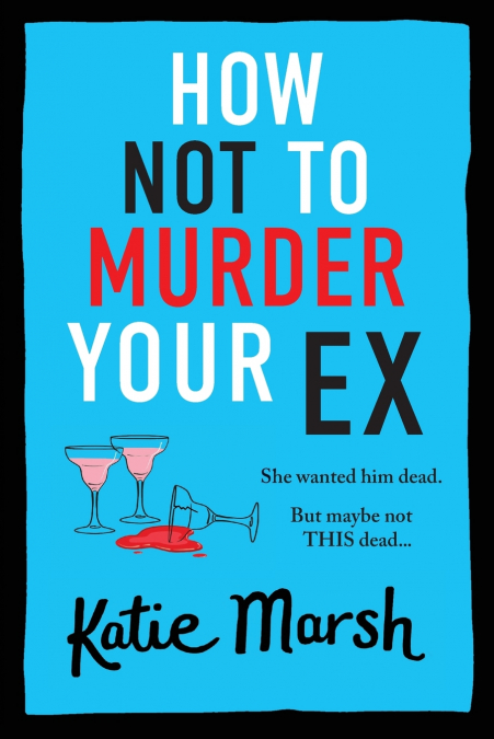 How Not To Murder Your Ex