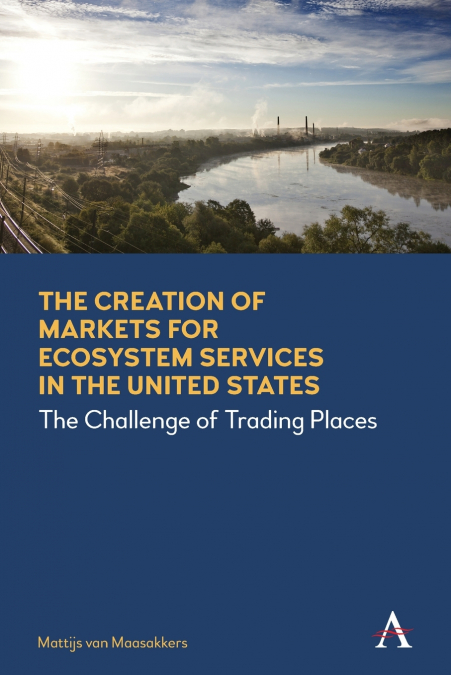 The Creation of Markets for Ecosystem Services in the United States