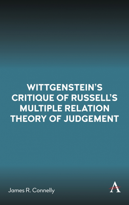 Wittgenstein’s Critique of Russell’s Multiple Relation Theory of Judgement