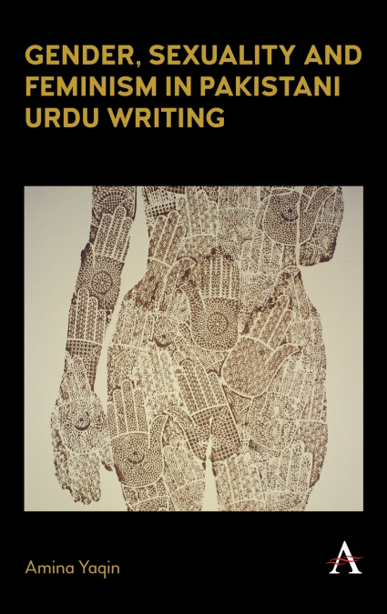 Gender, Sexuality and Feminism in Pakistani Urdu Writing